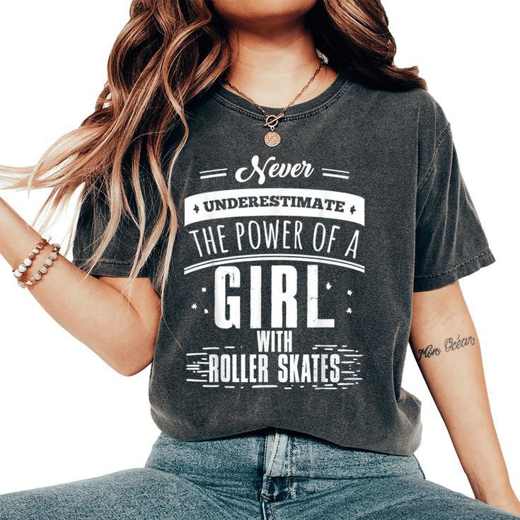 Never Underestimate A Girl With Roller Skates Women's Oversized Comfort T-Shirt