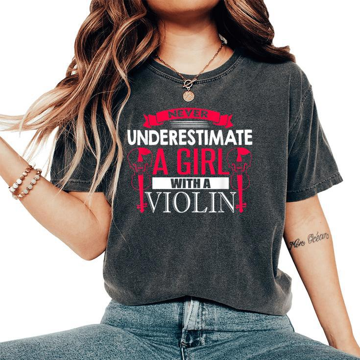 Never Underestimate A Girl With A Violin Cute Music Women's Oversized Comfort T-Shirt