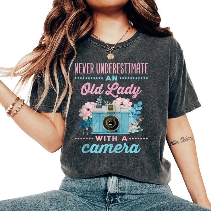 Never Underestimate An Old Lady With A Camera Photographer Women's Oversized Comfort T-Shirt