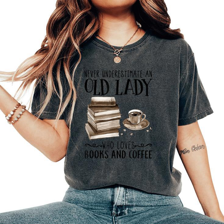 Never Underestimate An Old Lady Who Loves Books And Coffee Women's Oversized Comfort T-Shirt