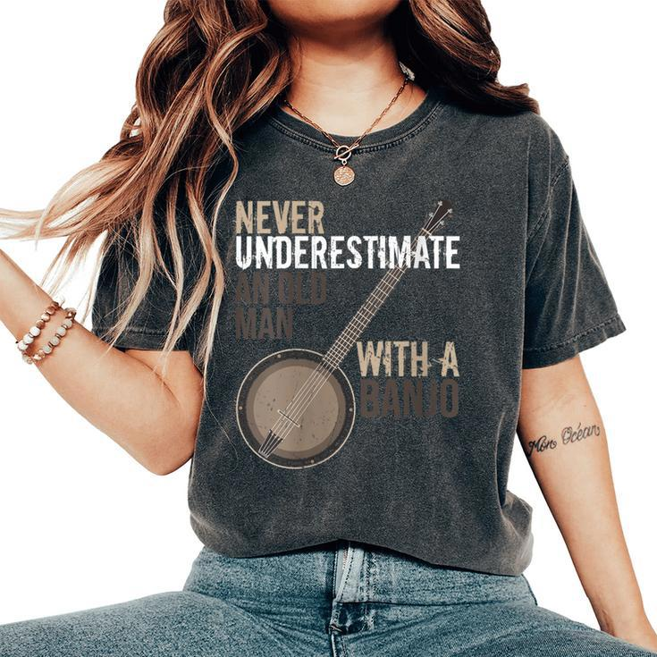 Never Underestimate An Old Man With A Banjo Music Instrument Women's Oversized Comfort T-Shirt