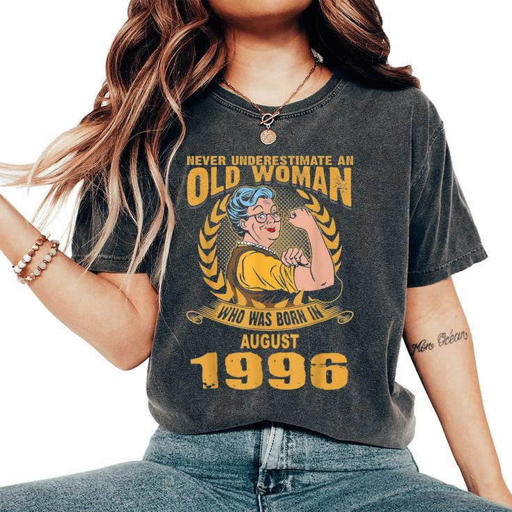 Never Underestimate Old Woman Born In August 1996 Women's Oversized Comfort T-Shirt