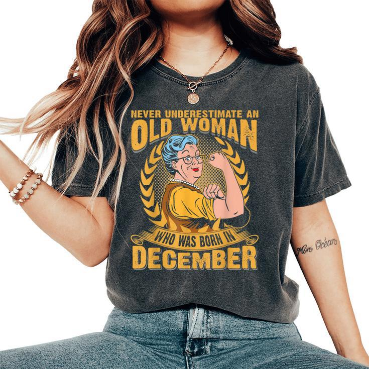 Never Underestimate An Old Woman Who Born In December Women's Oversized Comfort T-Shirt