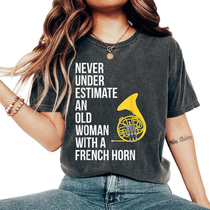 Never Underestimate An Old Woman With A French Horn Women's Oversized Comfort T-Shirt