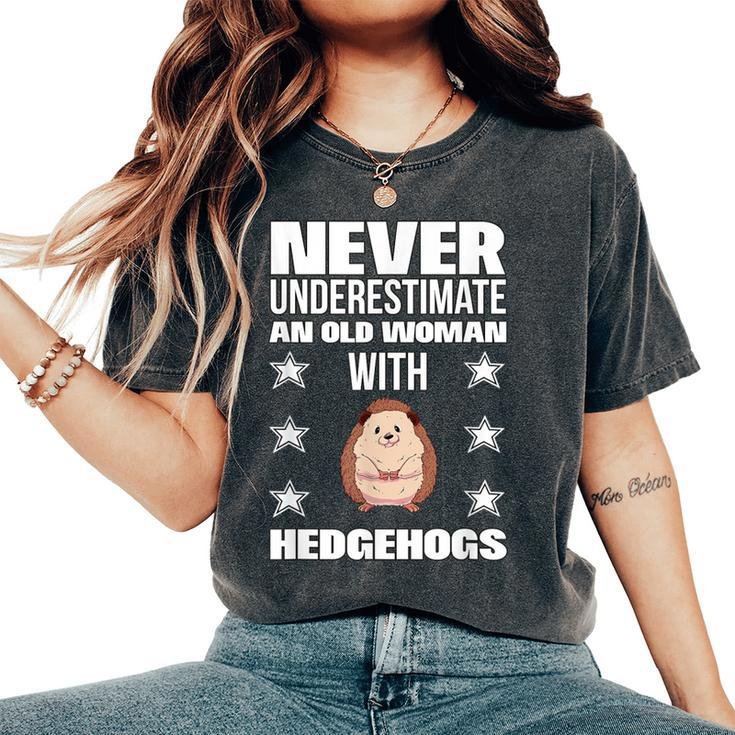 Never Underestimate An Old Woman With Hedgehogs Women's Oversized Comfort T-Shirt