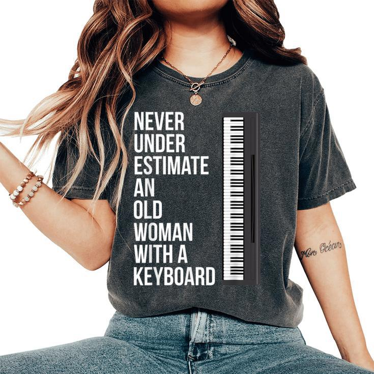 Never Underestimate An Old Woman With A Keyboard Mom Women's Oversized Comfort T-Shirt