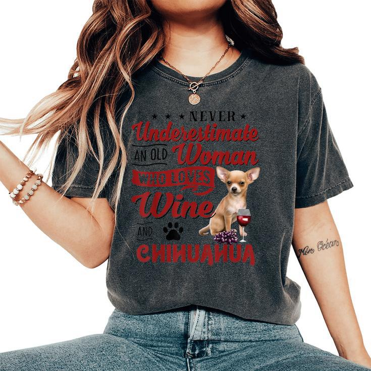 Never Underestimate An Old Woman Who Loves Wine & Chihuahua Women's Oversized Comfort T-Shirt