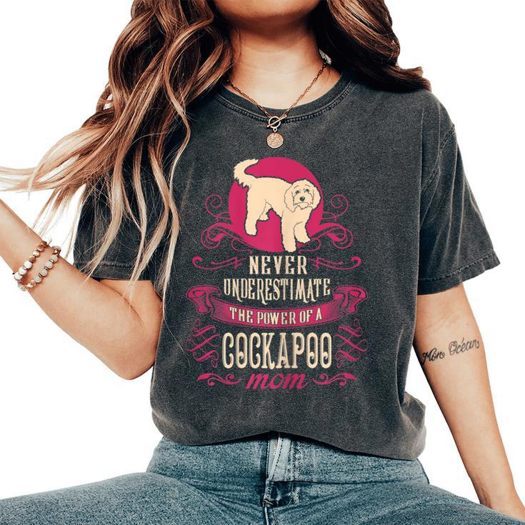 Never Underestimate Power Of Cockapoo Mom Women's Oversized Comfort T-Shirt