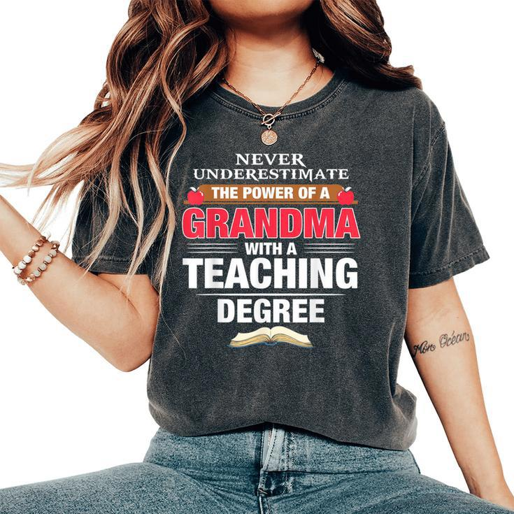 Never Underestimate The Power Of A Grandma With A Teaching Women's Oversized Comfort T-Shirt