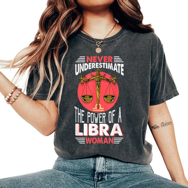 Never Underestimate The Power Of A Libra Woman Libra Women's Oversized Comfort T-Shirt