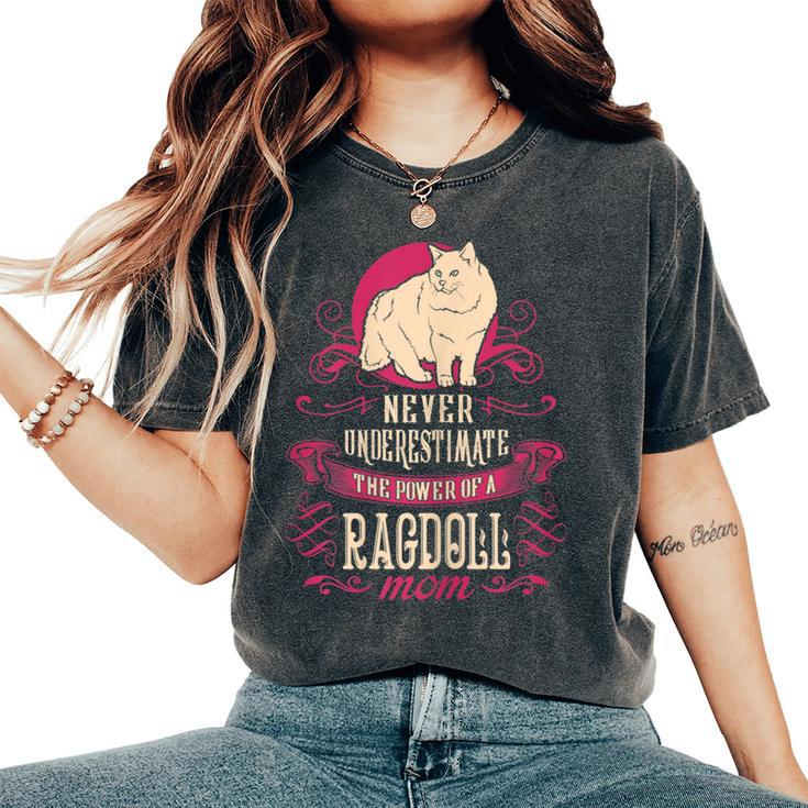 Never Underestimate Power Of Ragdoll Mom Women's Oversized Comfort T-Shirt