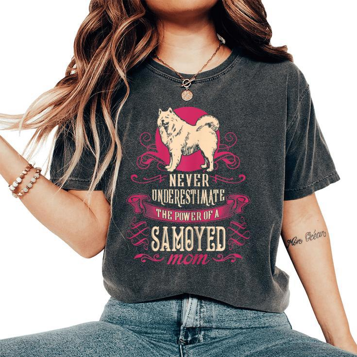 Never Underestimate Power Of Samoyed Mom Women's Oversized Comfort T-Shirt