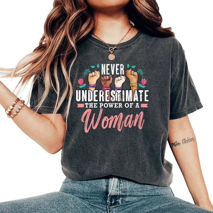 Never Underestimate The Power Of A Woman Feminism Women's Oversized Comfort T-Shirt