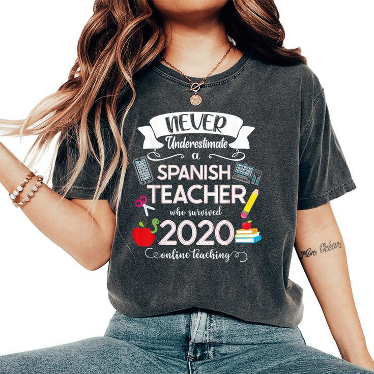 Never Underestimate A Spanish Teacher Who Survived 2020 Women's Oversized Comfort T-Shirt