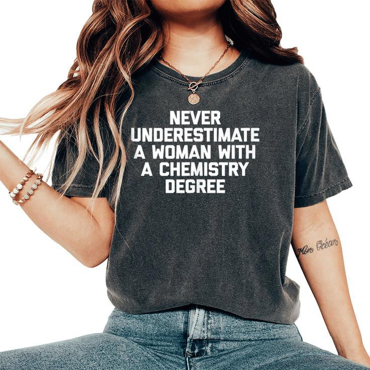 Never Underestimate A Woman With A Chemistry Degree Women's Oversized Comfort T-Shirt