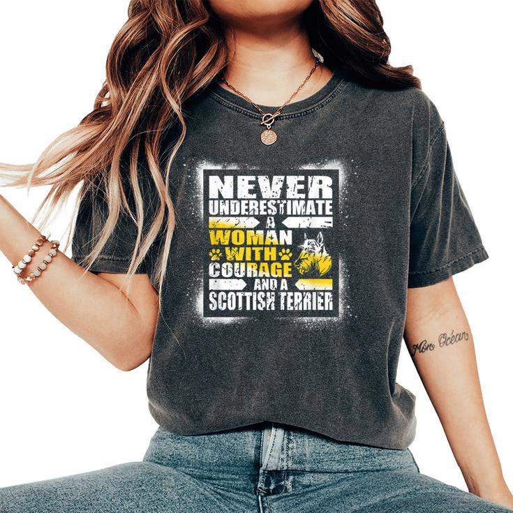 Never Underestimate Woman Courage And A Scottish Terrier Women's Oversized Comfort T-Shirt