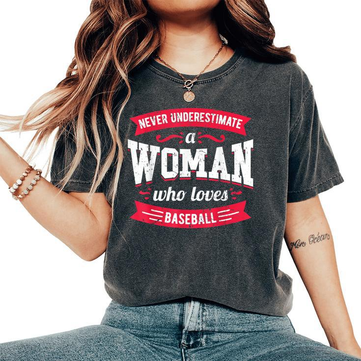 Never Underestimate A Woman Who Loves Baseball Women's Oversized Comfort T-Shirt