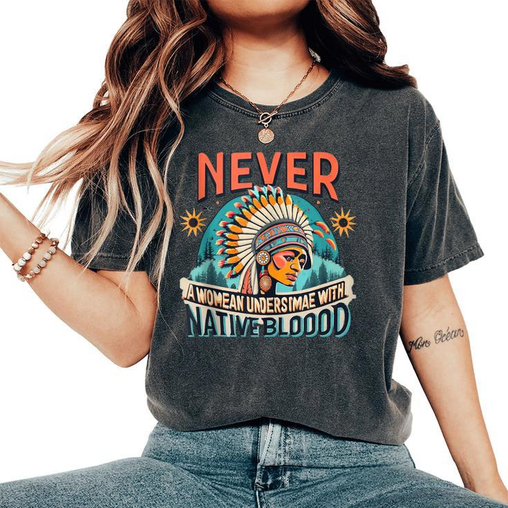 Never Underestimate A Woman With Native Blood Mountain Women's Oversized Comfort T-Shirt