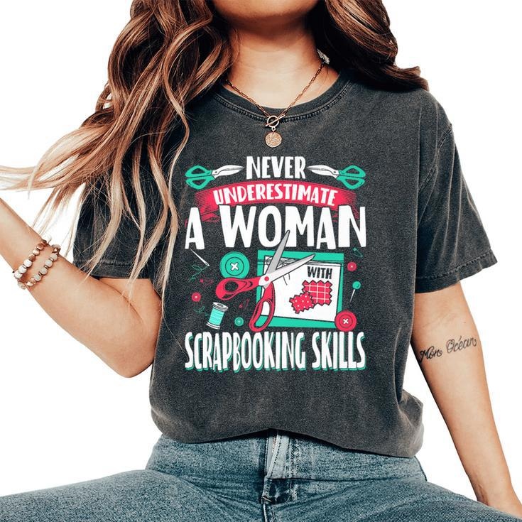 Never Underestimate A Woman With Scrapbooking Skills Women's Oversized Comfort T-Shirt