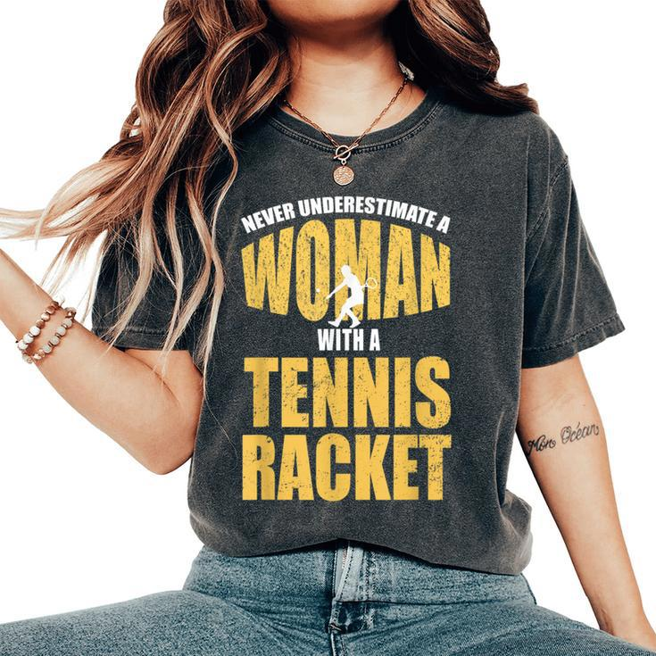 Never Underestimate A Woman With A Tennis Racket Women's Oversized Comfort T-Shirt