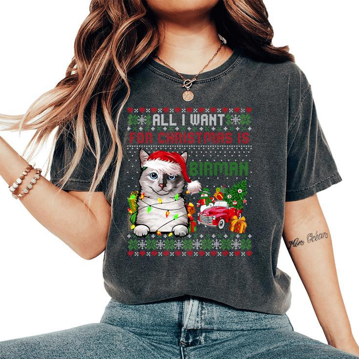 All I Want For Christmas Is Birman Ugly Christmas Sweater Women's Oversized Comfort T-Shirt