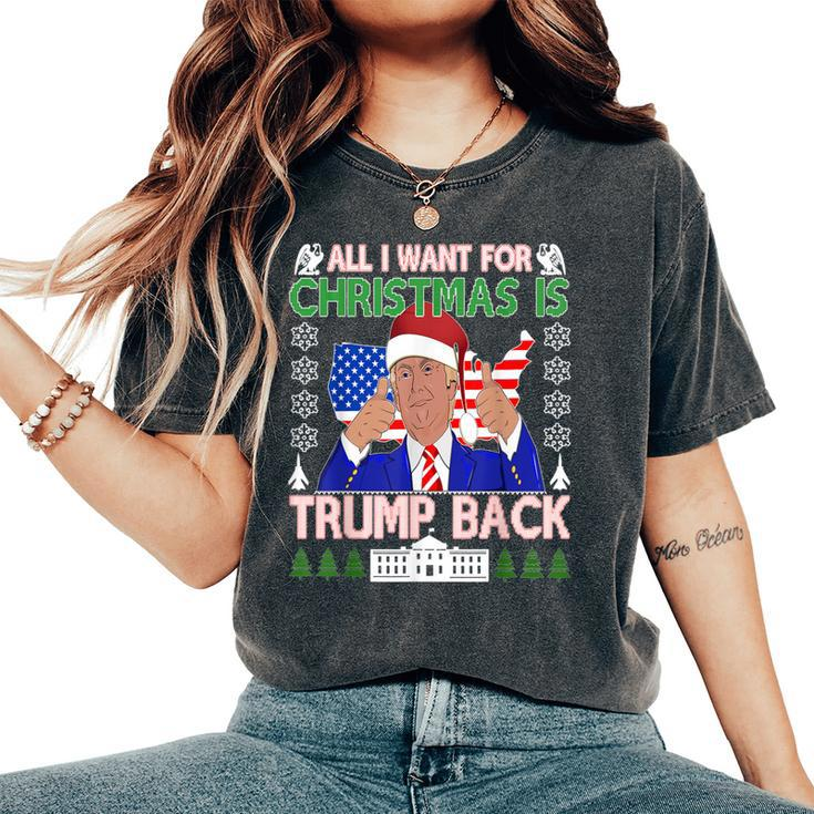 All I Want For Christmas Is Trump Back Ugly Xmas Sweater Women's Oversized Comfort T-Shirt