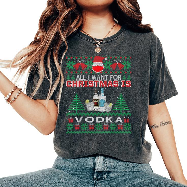 All I Want For Christmas Is Vodka Ugly Sweater Women's Oversized Comfort T-Shirt