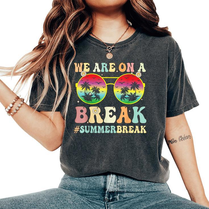 We Are On A Break Teacher Retro Groovy Summer Break  Women's Oversized Graphic Print Comfort T-shirt