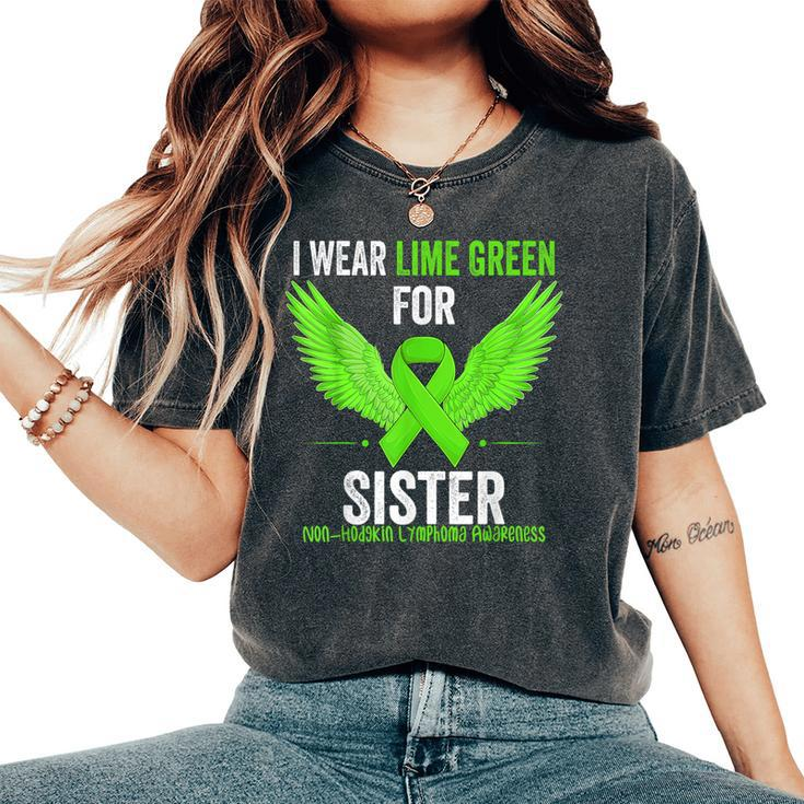 I Wear Lime Green For My Sister Non Hodgkins Lymphoma Ribbon Women's Oversized Comfort T-Shirt