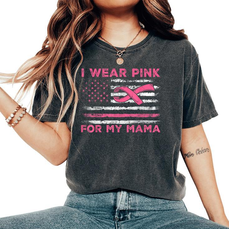 I Wear Pink For My Mama American Flag Breast Cancer Support Women's Oversized Comfort T-Shirt