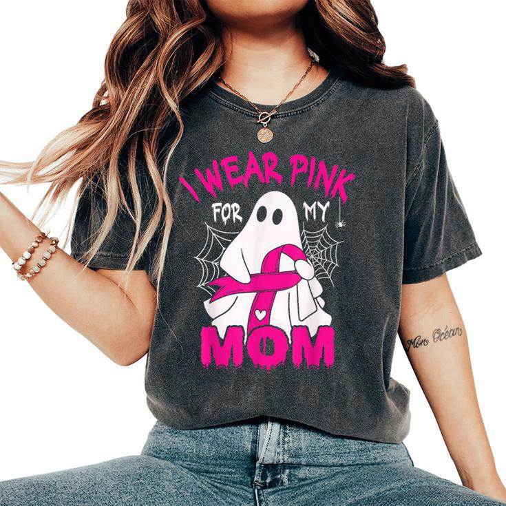 I Wear Pink For My Mom Breast Cancer Awareness Halloween Women's Oversized Comfort T-Shirt