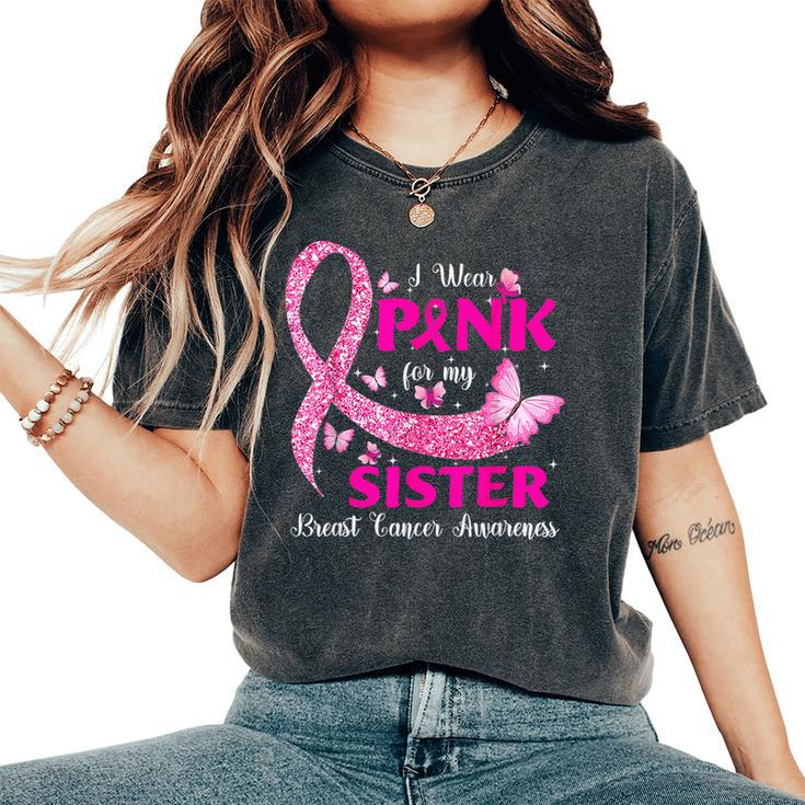 I Wear Pink For My Sister Breast Cancer Awareness Women's Oversized Comfort T-Shirt