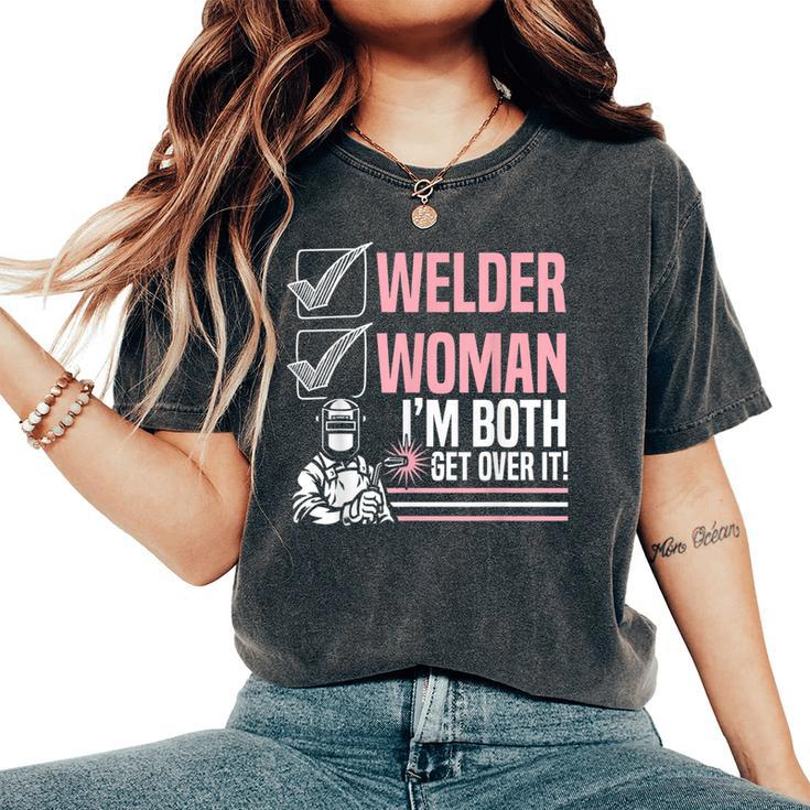 Welder Woman I'm Both Get Over It Welding Fabricator Women's Oversized Comfort T-Shirt