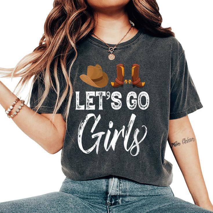 Western Cowgirl Country Cowboy Boots Hat Lets Go Girls Women's Oversized Comfort T-shirt