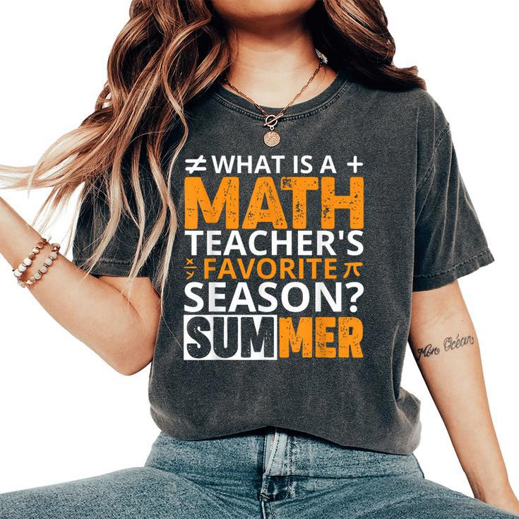 What Is A Math Teachers Favorite Season Funny Math Teacher  Women's Oversized Graphic Print Comfort T-shirt