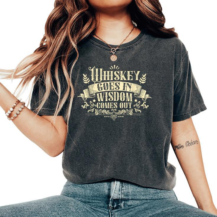 Whiskey Goes In Wisdom Comes Out Drinker Drinking Whisky Women's Oversized Comfort T-Shirt