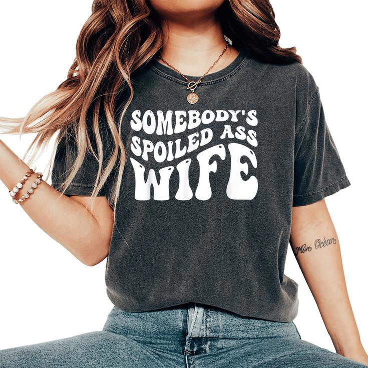 Wife Somebodys Spoiled Ass Wife Retro Groovy Women's Oversized Comfort T-shirt
