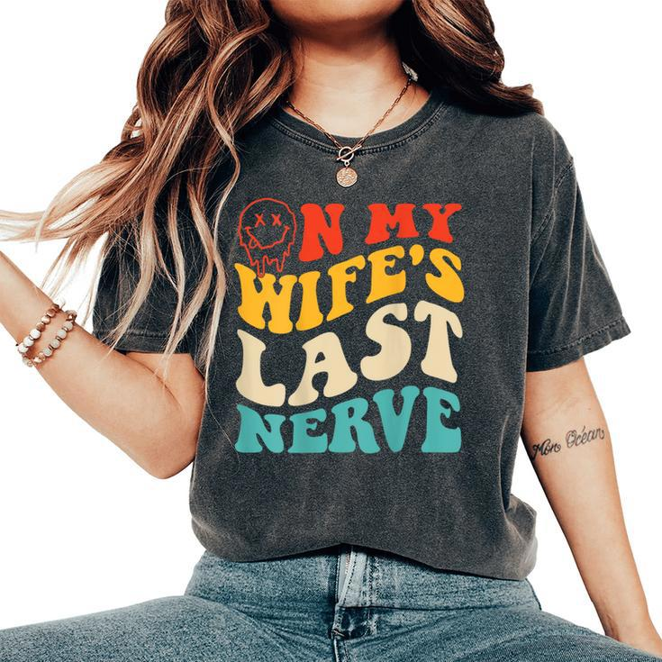 On My Wife's Last Nerve Groovy On Back Women's Oversized Comfort T-Shirt