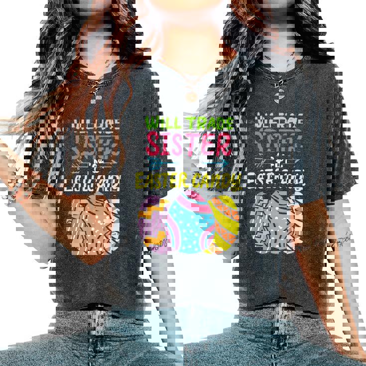 Will Trade Sister For Easter Candy Bunny Eggs Family Costume Women's Oversized Comfort T-Shirt