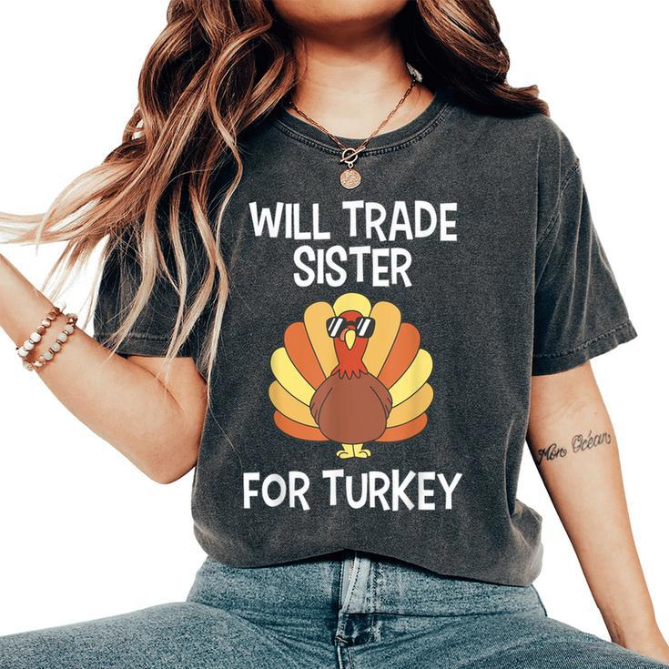 Will Trade Sister For Turkey Thanksgiving Women's Oversized Comfort T-Shirt