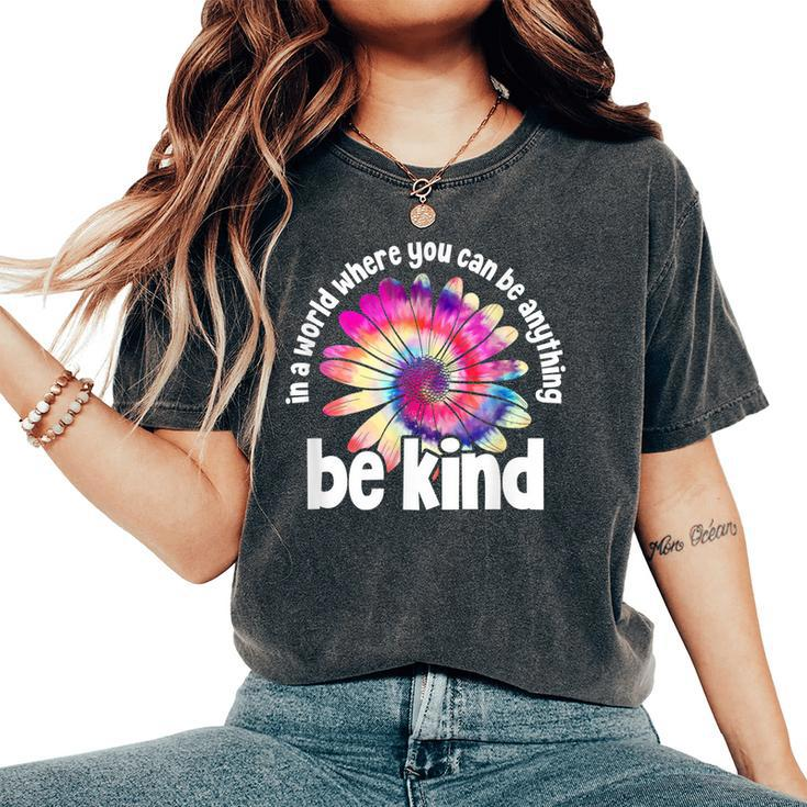 In A Word Where You Can Be Anything Be Kind Tie Dye Hippie Women's Oversized Comfort T-shirt