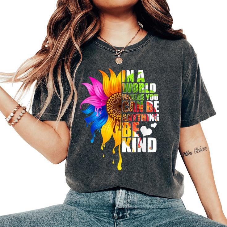 In A World Where You Can Be Anything Be Kind Gay Pride Lgbt Women's Oversized Comfort T-shirt
