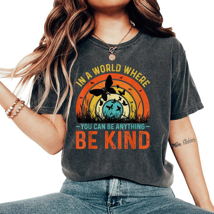 In A World Where You Can Anything Be Kind Women's Oversized Comfort T-shirt