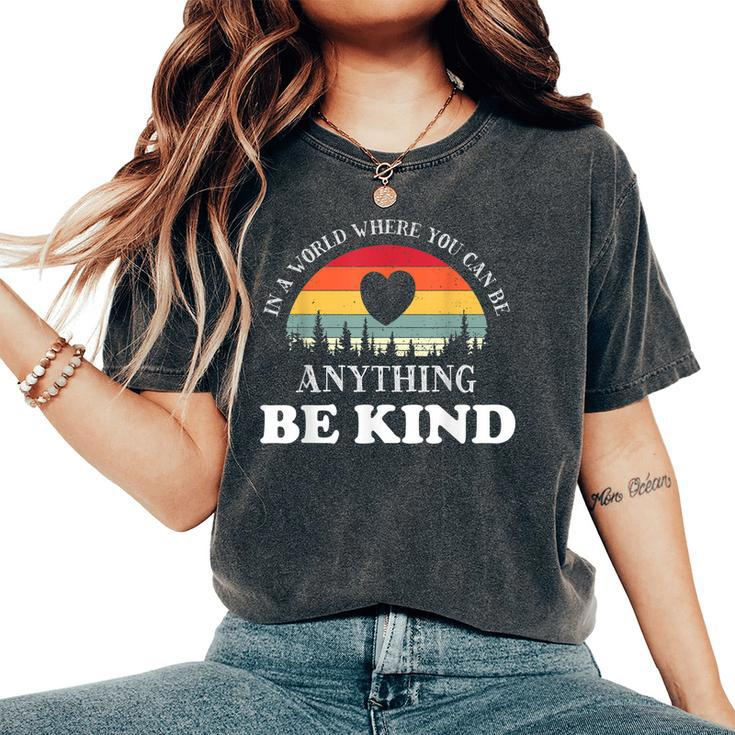 In A World Where You Can Be Anything Be Kind Vintage Retro Women's Oversized Comfort T-shirt
