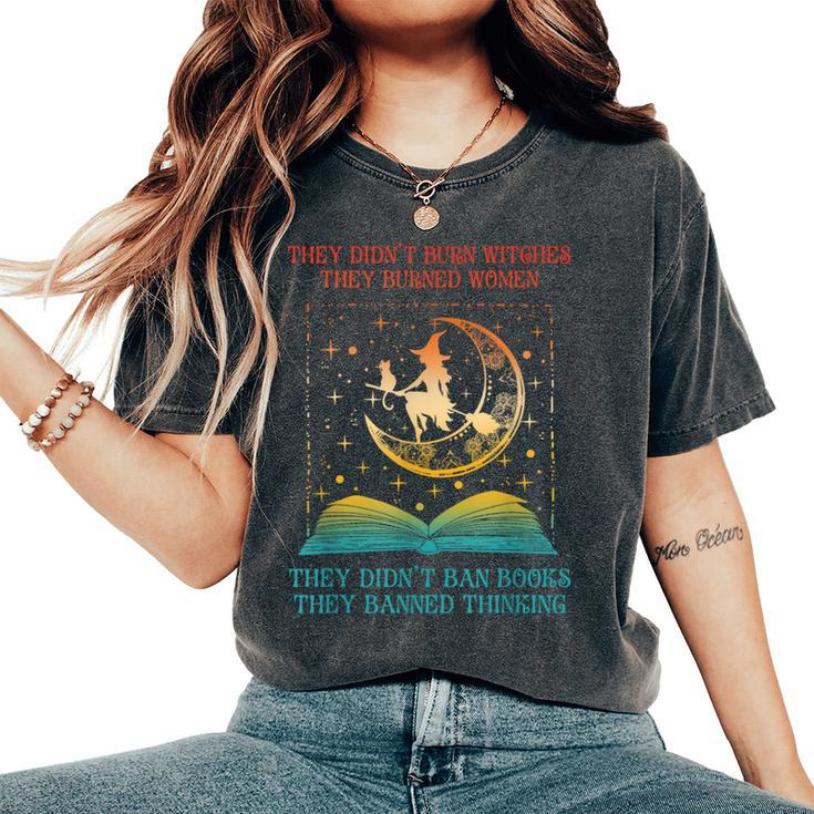 They Didn't Burn Witches They Burned Ban Book Apparel Women's Oversized Comfort T-Shirt