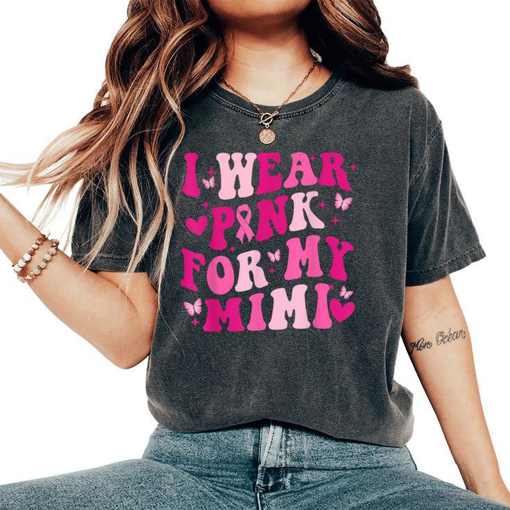 Breast Cancer Support I Wear Pink For My Mimi Retro Groovy Women's Oversized Comfort T-Shirt