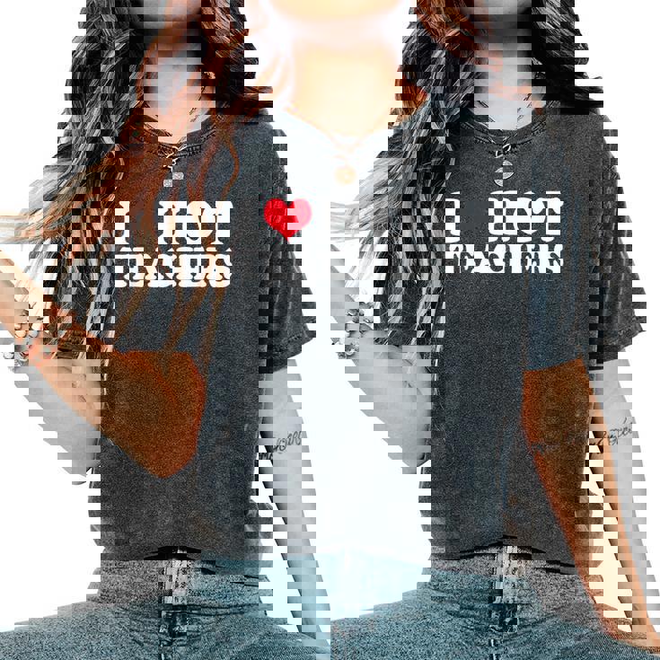 Retro I Love Hot Teachers Vintage I Heart Hot Teacher Women's Oversized Comfort T-Shirt Retro I Love Hot Teachers Vintage I Heart Hot Teacher Women's Oversized Comfort T-Shirt
