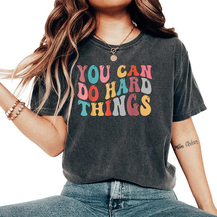 You Can Do Hard Things Groovy Retro Motivational Quote Women's Oversized Comfort T-Shirt