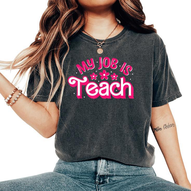 My Job Is Teach Pink Retro Female Teacher Life Women's Oversized Comfort T-Shirt