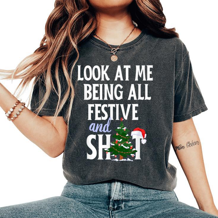 Look At Me Being All Festive And Shits Sarcastic Xmas Women's Oversized Comfort T-Shirt